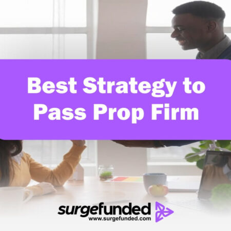 Best Strategy to Pass Prop Firm In 2024: A Guide