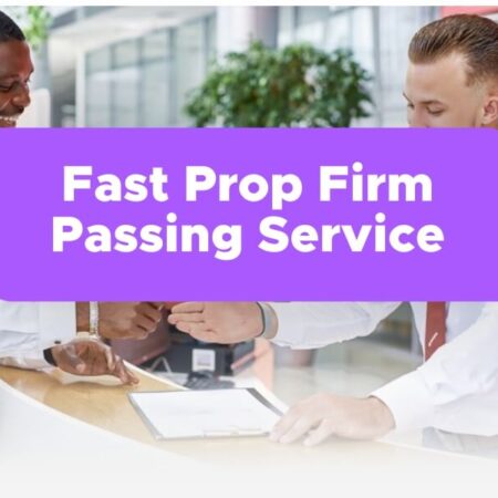 Fast Prop Firm Passing Service In 2024: A Comprehensive Examination