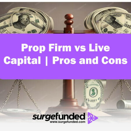 Prop Firm vs Live Capital | Pros and Cons