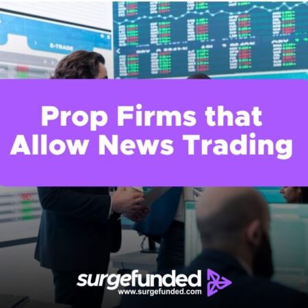 Prop Firms That Allow News Trading In 2024: A Guide