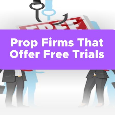 Prop Firms That Offer Free Trials In 2024