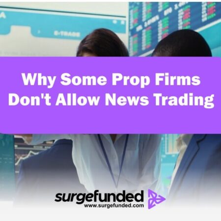 Why Some Prop Firms Don’t Allow News Trading In 2024: A Guide