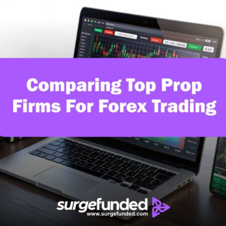 Comparing Top Prop Firms For Forex Trading