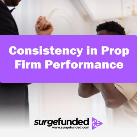 How to Build Consistency in Your Prop Firm Trading Performance