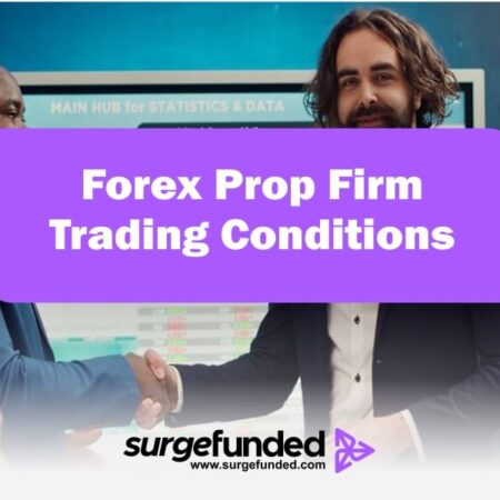 Forex prop firm trading conditions: Terms and Rules