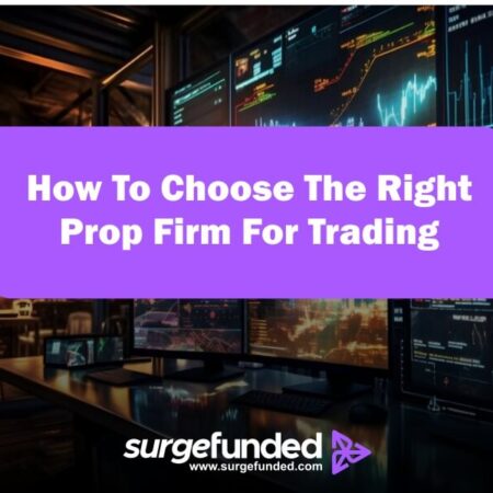 How To Choose The Right Prop Firm For Trading