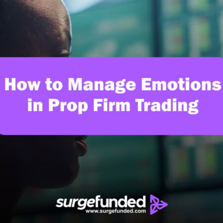 How to Manage Emotions in Prop Firm Trading