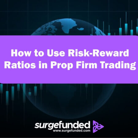 How to Use Risk-Reward Ratios in Prop Firm Trading