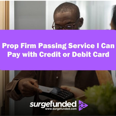 Prop Firm Passing Service I Can Pay with Credit or Debit Card