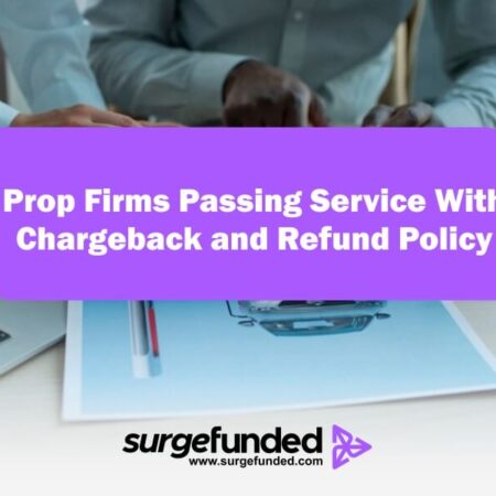 Prop Firms Passing Service With Chargeback and Refund Policy