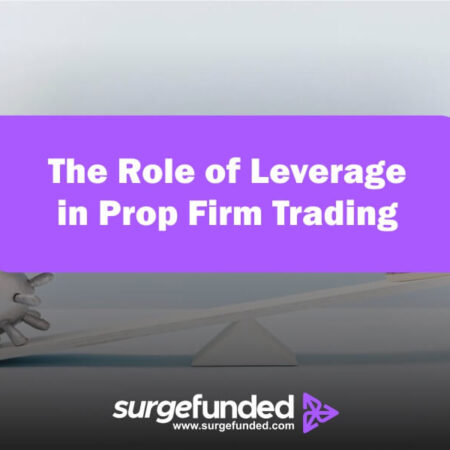 The Role of Leverage in Prop Firm Trading