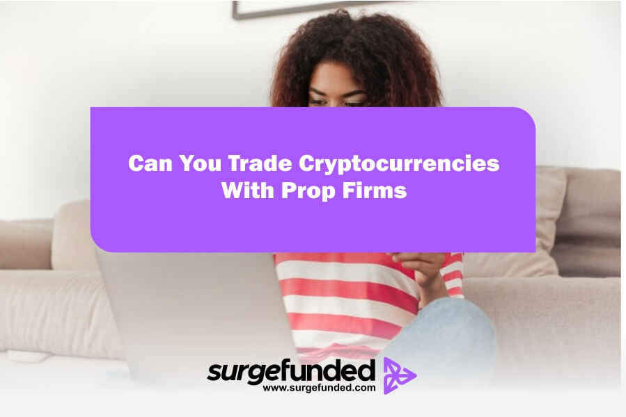 Can You Trade Cryptocurrencies With Prop Firms