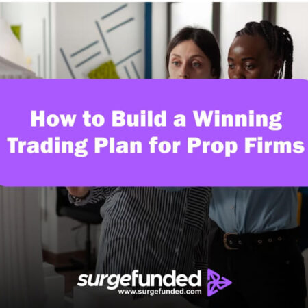 How to Build a Winning Trading Plan for Prop Firms