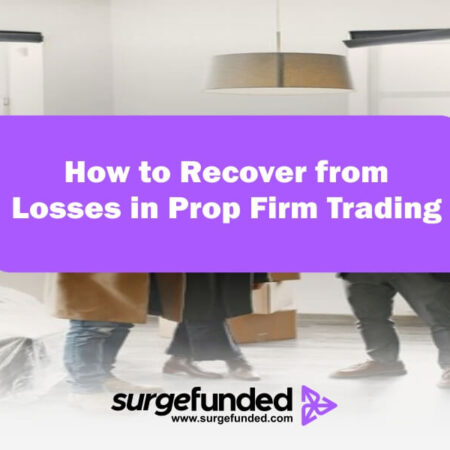 How to Recover from Losses in Prop Firm Trading