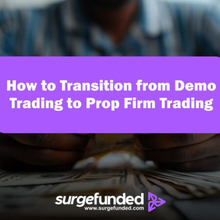 How to Transition from Demo Trading to Prop Firm Trading