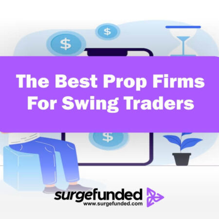 The Best Prop Firms for Swing Traders