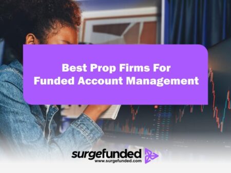 Best Prop Firms For Funded Account Management