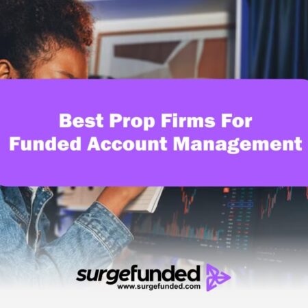 Best Prop Firms For Funded Account Management