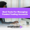 Best Tools For Managing Funded Trading Accounts