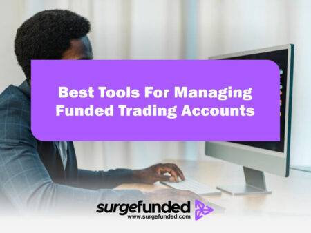 Best Tools For Managing Funded Trading Accounts