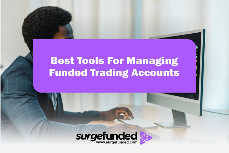 Best Tools For Managing Funded Trading Accounts