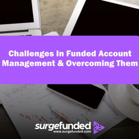 Top Challenges In Funded Account Management and How To Overcome Them