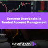 Common Drawbacks In Funded Account Management