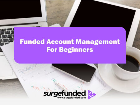 Funded Account Management For Beginners