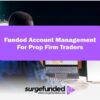 Funded Account Management For Prop Firm Traders