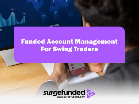 Funded Account Management For Swing Traders