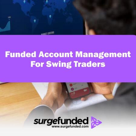 Funded Account Management For Swing Traders