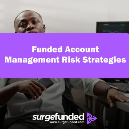 Funded Account Management Risk Strategies