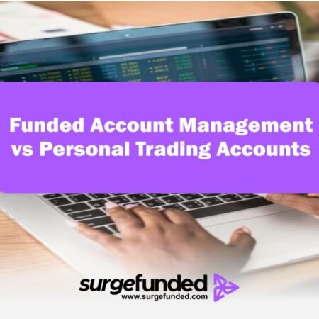 Funded Account Management vs Personal Trading Accounts