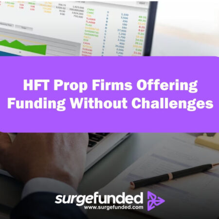 HFT Prop Firms Offering Funding Without Challenges