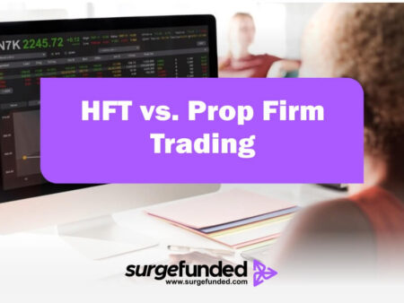 HFT vs. Prop Firm Trading