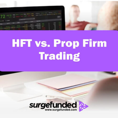 HFT vs. Prop Firm Trading