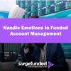 How To Handle Emotions In Funded Account Management