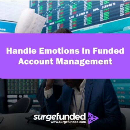 How To Handle Emotions In Funded Account Management