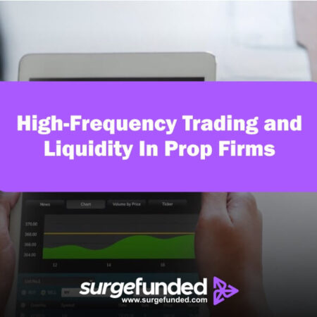 High-Frequency Trading and Liquidity In Prop Firms