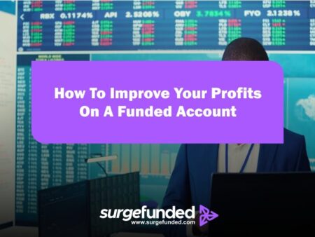 How To Improve Your Profits On A Funded Account