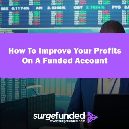 How To Improve Your Profits On A Funded Account