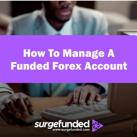 How To Manage A Funded Forex Account