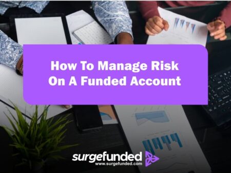 How To Manage Risk On A Funded Account