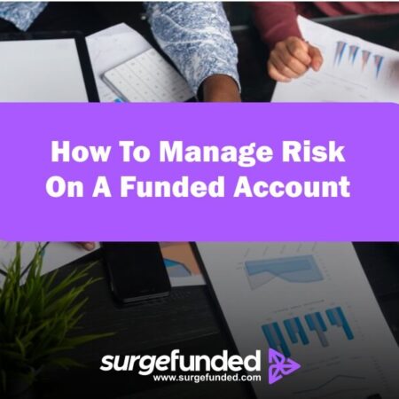 How To Manage Risk On A Funded Account