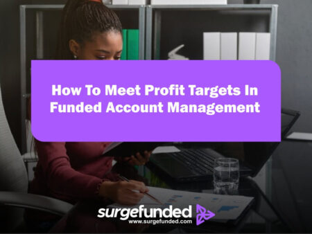 How To Meet Profit Targets In Funded Account Management