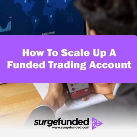 How To Scale Up A Funded Trading Account