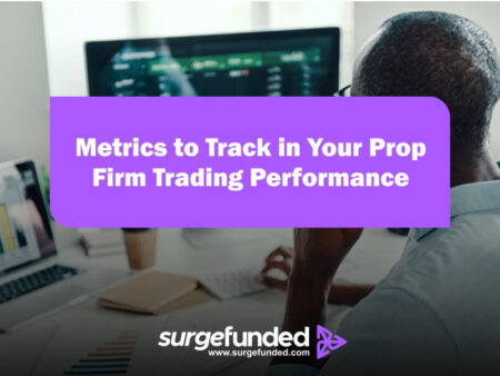 Key Metrics to Track in Your Prop Firm Trading Performance