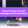 How To Pass Funded Account Management Evaluations