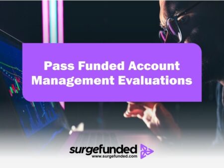 How To Pass Funded Account Management Evaluations