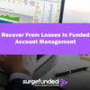 How To Recover From Losses In Funded Account Management